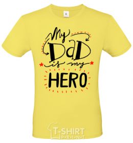 Men's T-Shirt My dad is my hero cornsilk фото
