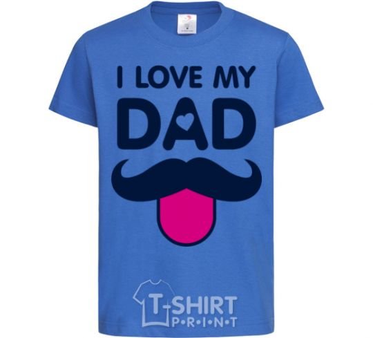 Kids T-shirt I love my dad exclusive royal-blue фото