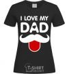 Женская футболка I love my dad exclusive Черный фото