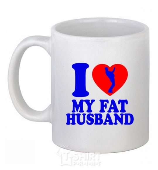 Ceramic mug I love my fat husband White фото