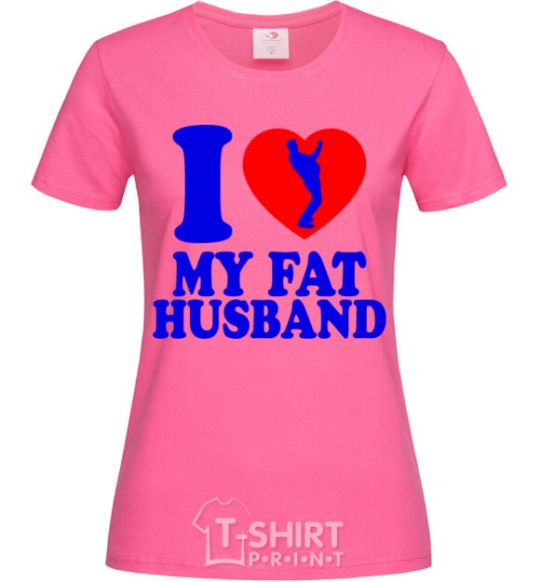 Женская футболка I love my fat husband Ярко-розовый фото