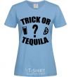 Women's T-shirt trick or tequila sky-blue фото