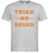 Men's T-Shirt trick or drink grey фото