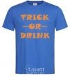 Men's T-Shirt trick or drink royal-blue фото