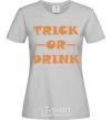 Women's T-shirt trick or drink grey фото