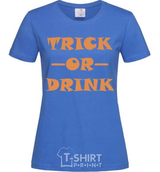Women's T-shirt trick or drink royal-blue фото
