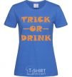 Women's T-shirt trick or drink royal-blue фото