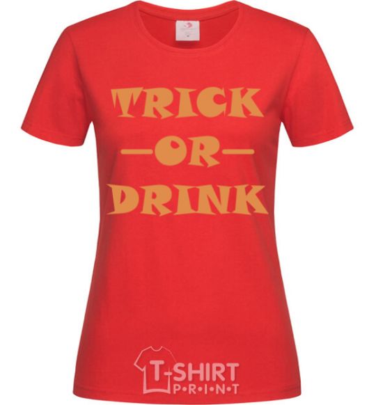 Women's T-shirt trick or drink red фото