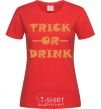 Women's T-shirt trick or drink red фото