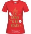 Women's T-shirt eat drink red фото