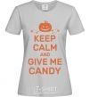 Women's T-shirt keep calm and give me candy grey фото