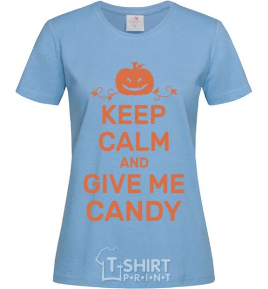 Women's T-shirt keep calm and give me candy sky-blue фото