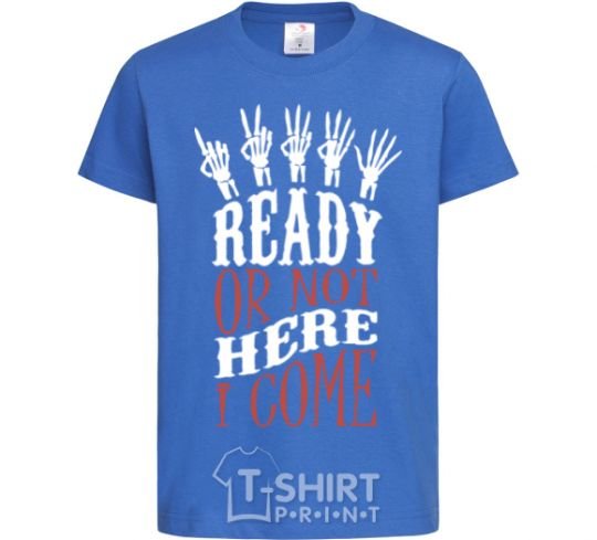 Kids T-shirt ready or not here i come royal-blue фото