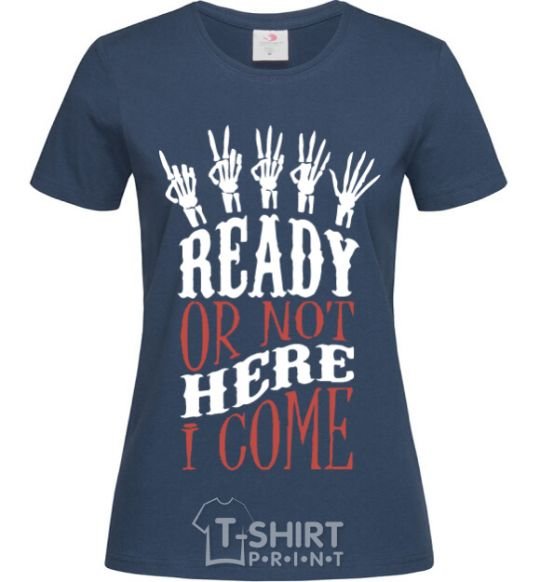 Women's T-shirt ready or not here i come navy-blue фото