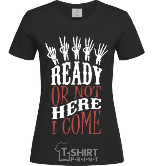 Women's T-shirt ready or not here i come black фото