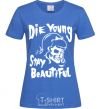 Женская футболка die yong stay beautiful Ярко-синий фото