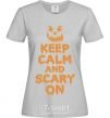 Women's T-shirt Keep calm and scary on grey фото