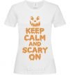 Women's T-shirt Keep calm and scary on White фото