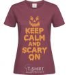 Women's T-shirt Keep calm and scary on burgundy фото