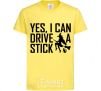 Детская футболка yes i can drive a stick Лимонный фото
