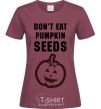 Женская футболка dont eat pumpkin seeds Бордовый фото