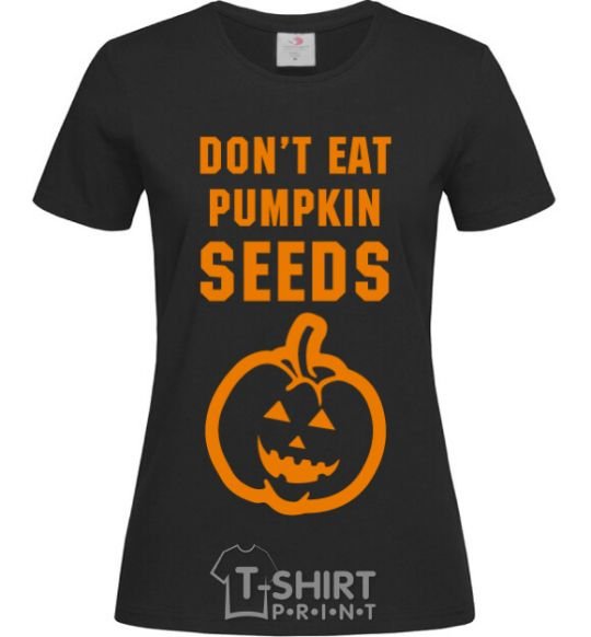 Женская футболка dont eat pumpkin seeds Черный фото