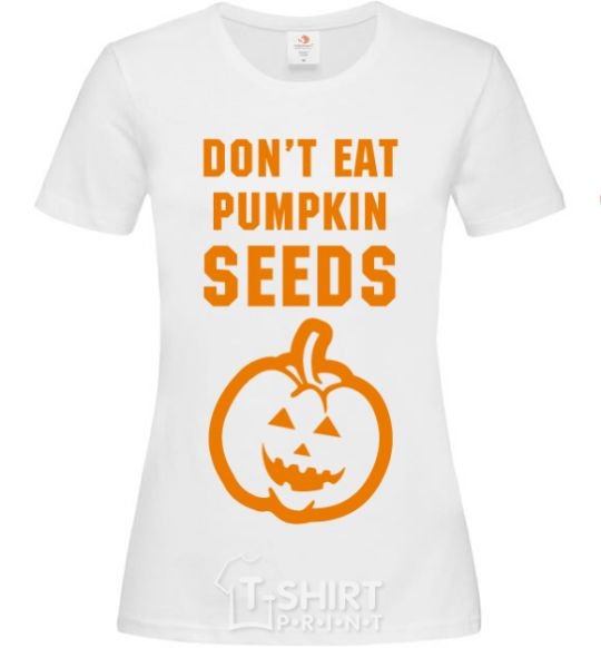 Женская футболка dont eat pumpkin seeds Белый фото