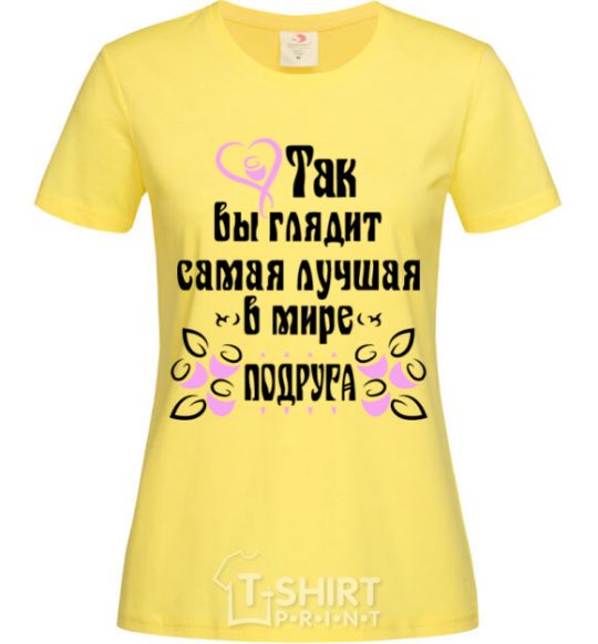 Women's T-shirt This is what the world's best friend looks like cornsilk фото