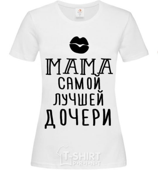 Women's T-shirt Mom of the best daughter ever White фото