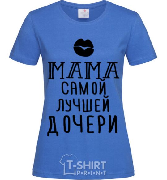 Women's T-shirt Mom of the best daughter ever royal-blue фото