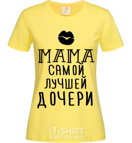 Women's T-shirt Mom of the best daughter ever cornsilk фото