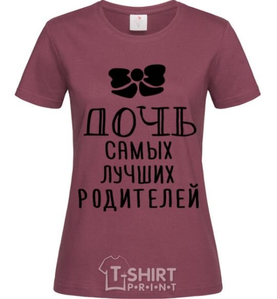 Women's T-shirt Daughter of the best parents b/w print burgundy фото