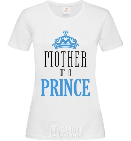 Women's T-shirt Mother of a prince White фото