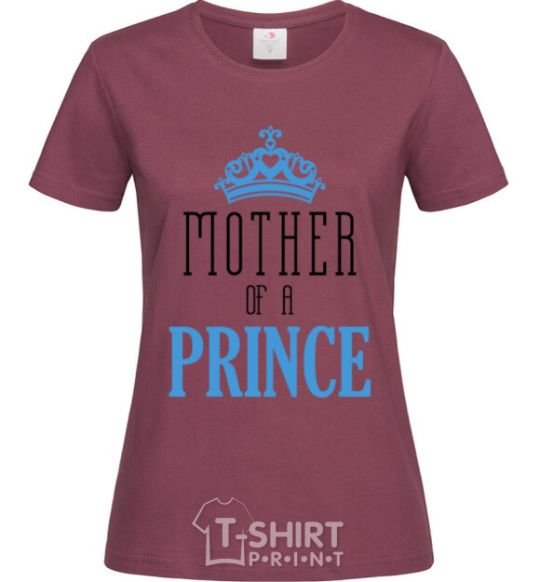 Women's T-shirt Mother of a prince burgundy фото