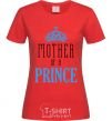 Женская футболка Mother of a prince Красный фото