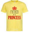 Men's T-Shirt Father of a princess cornsilk фото