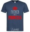 Men's T-Shirt Father of a princess navy-blue фото