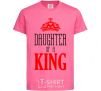 Детская футболка Daughter of a king Ярко-розовый фото