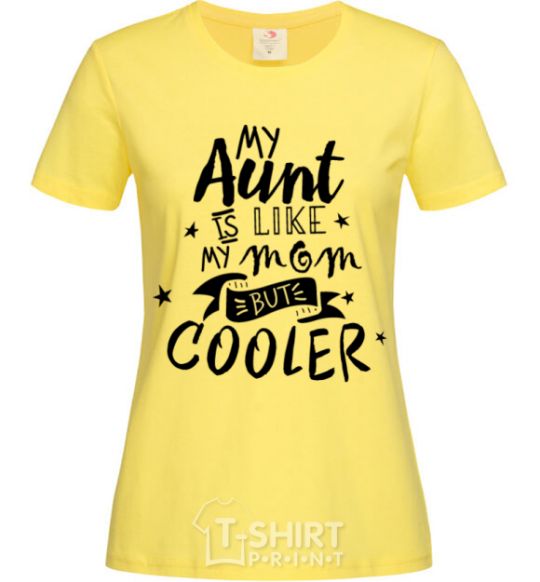 Women's T-shirt My ant is like my mom but cooler cornsilk фото