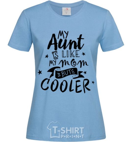 Women's T-shirt My ant is like my mom but cooler sky-blue фото