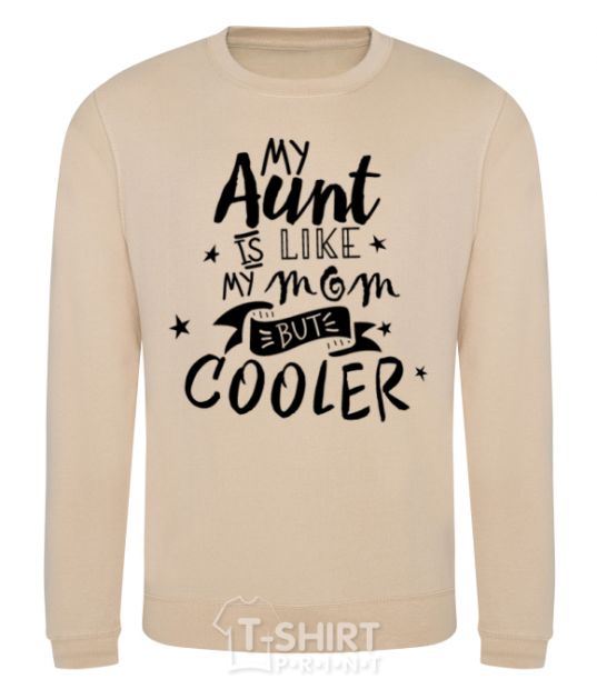 Sweatshirt My ant is like my mom but cooler sand фото