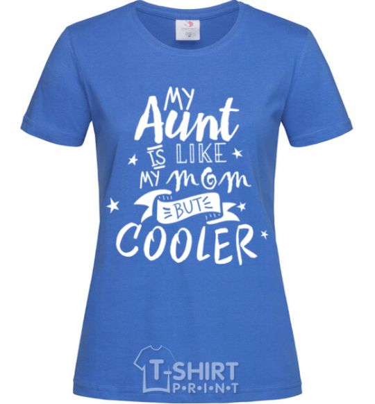 Women's T-shirt My ant is like my mom but cooler royal-blue фото