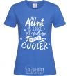 Women's T-shirt My ant is like my mom but cooler royal-blue фото