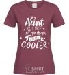 Women's T-shirt My ant is like my mom but cooler burgundy фото