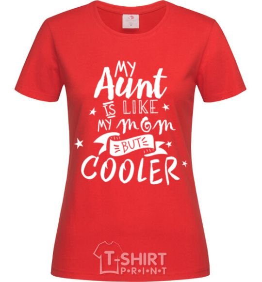 Women's T-shirt My ant is like my mom but cooler red фото