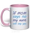 Mug with a colored handle If mom says no my aunt will say yes light-pink фото