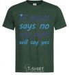 Мужская футболка If mom says no my aunt will say yes Темно-зеленый фото