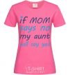 Women's T-shirt If mom says no my aunt will say yes heliconia фото