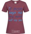 Women's T-shirt If mom says no my aunt will say yes burgundy фото