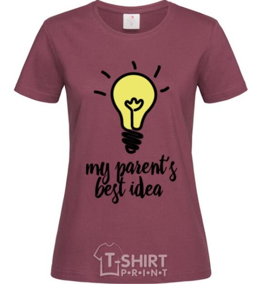 Women's T-shirt My parents best idea burgundy фото